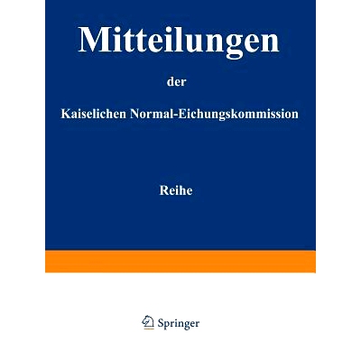 预订 Mitteilungen der kaiserlichen Normal-Eichungskommission: 3. Reihe (Nr 1 bis 14): 9783642989162