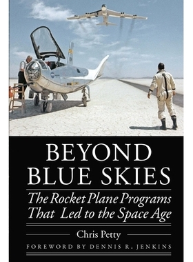 预订 Beyond Blue Skies: The Rocket Plane Programs That Led to the Space Age *蓝天：导致太空时代的火箭飞机计划: 978149621