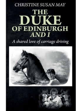 预订 The Duke of Edinburgh and I: A Shared Love of Carriage Driving: 9781805415435