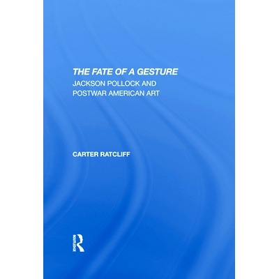 预订 The Fate of a Gesture: Jackson Pollock and Postwar American Art: 9780367292102