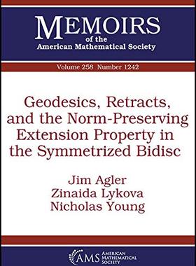 【预售】Geodesics, Retracts, and the Norm-Preserving Extension Property in the Symmetrized Bidisc