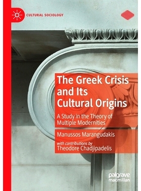 预订 The Greek Crisis and Its Cultural Origins: A Study in the Theory of Multiple Modernities 希腊危机及其文化根源：多元