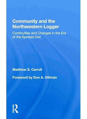 预订 Community And The Northwestern Logger: Continuities And Changes In The Era Of The Spotted Owl 社区和西北伐木机：猫