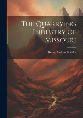 [预订]The Quarrying Industry of Missouri 9781021658296