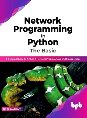 预订 Network Programming in Python: The Basic: A Detailed Guide to Python 3 Network Programming and Management (English