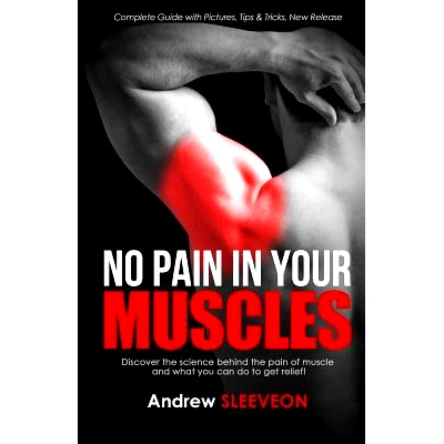 预订 No pain in your muscles: Discover the science behind the pain of the muscle and what you can do to get relief!: 978