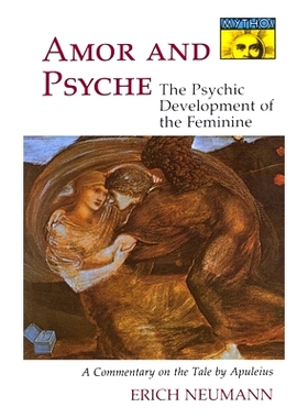 预订 Amor and Psyche: The Psychic Development of the Feminine: A Commentary on the Tale by Apuleius 爱神与普赛克：从古典