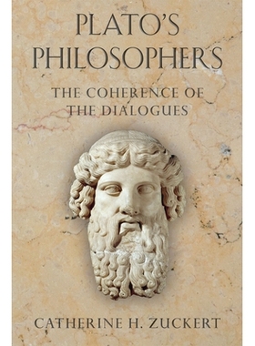 预订 Plato’s Philosophers: The Coherence of the Dialogues 柏拉图的哲学家：对话的一致性: 9780226007748