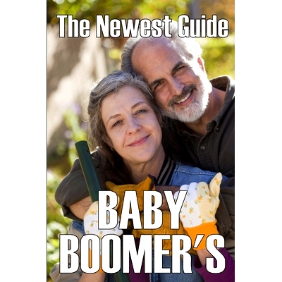 预订 The Newest Baby Boomer's Guide: Navigating the Challenges and Opportunities of Aging, Retirement, and Beyond The Ba
