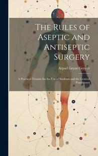 Surgery; the Practical and 9781020769658 Students Rules Aseptic Antiseptic for Treatise use The 预订