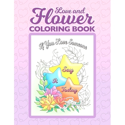 预订 Love and Flower Coloring Book: Inspirational Coloring Book for Adults with Uplifting Love Quotes and Floral Illustr