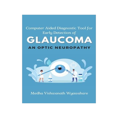 [预订]Computer Aided Diagnostic Tool for Early Detection of Glaucoma an Optic Neuropathy 9784230390193