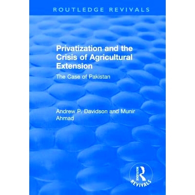 预订 Privatization and the Crisis of Agricultural Extension: The Case of Pakistan: The Case of Pakistan 私有化与农业推广
