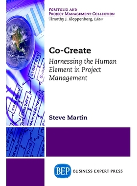 预订 Co-Create:Harnessing the Human Element in Project Management 共同创造：在项目管理中利用人的因素: 9781631576270