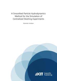 [预订]A Smoothed Particle Hydrodynamics Method for the Simulation of Centralized Sloshing Experiments 9783866449534