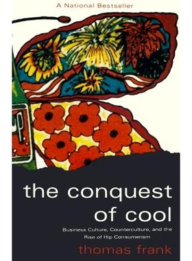 预订 The Conquest of Cool: Business Culture, Counterculture, and the Rise of Hip Consumerism 酷征服者:商业文化、反文化潮