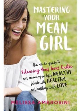 预订 Mastering Your Mean Girl: The No-BS Guide to Silencing Your Inner Critic and Becoming Wildly Wealthy, Fabulously He