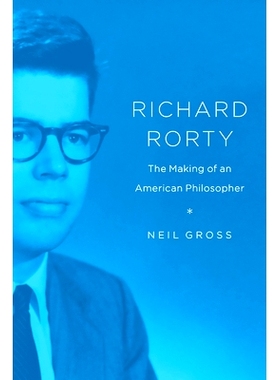 预订 Richard Rorty: The Making of an American Philosopher 理查德 罗蒂：美国哲学家的诞生: 9780226676487