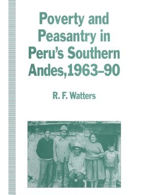 预订 Poverty and Peasantry in Peru’s Southern Andes, 1963–90: 9781349123216