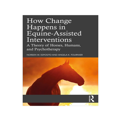 [预订]How Change Happens in Equine-Assisted Interventions