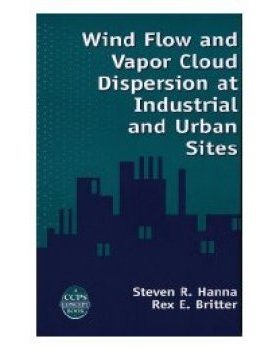 【预订】Wind Flow And Vapor Cloud Dispersion At Industrial And Urban Sites (A Ccps Concept Book)