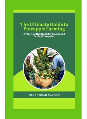 预订 The Ultimate Guide to Pineapple Farming: A Practical Handbook for Raising and Selling Pineapples: 9798876235671