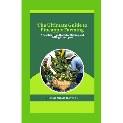 预订 The Ultimate Guide to Pineapple Farming: A Practical Handbook for Raising and Selling Pineapples: 9798876235671