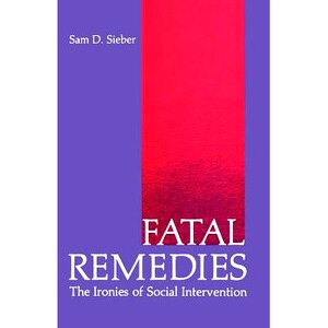 预订 Fatal Remedies: The Ironies of Social Intervention: 9781468474589