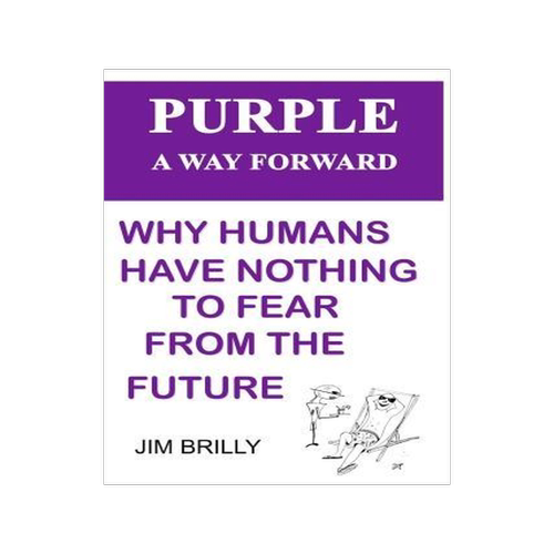 [预订]PURPLE A way forward: Why humans have nothing to fear from the ...