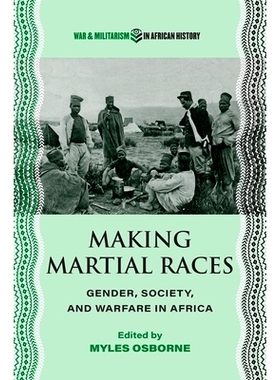 预订 Making Martial Races: Gender, Society, and Warfare in Africa 进行武术竞赛: 9780821426180