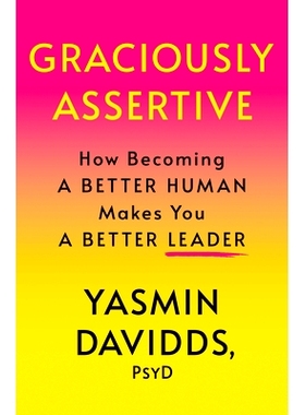 预订 Graciously Assertive: How Becoming a Better Human Makes You a Better Leader 慷慨自信: 9781640656994