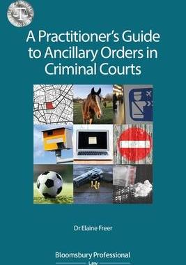 [预订]A Practitioner’s Guide to Ancillary Orders in Criminal Courts 9781526508720