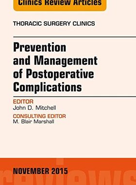 【预订】Prevention and Management of Post-Operative Complications, An Issue of Thoracic Surgery Clinics