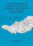 [预订]A Social Topography of the Commote of Caerwedros in Ceredigion within its Regional Context during th 9781407312934