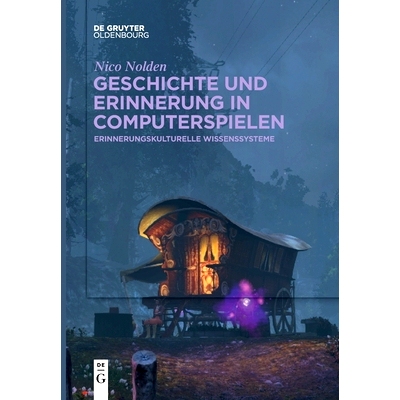 预订 Geschichte und Erinnerung in Computerspielen: Erinnerungskulturelle Wissenssysteme: 9783110776829