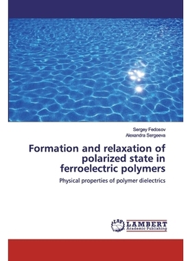 预订 Formation and relaxation of polarized state in ferroelectric polymers:Physical properties of polymer dielectrics: P
