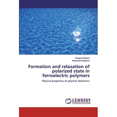 预订 Formation and relaxation of polarized state in ferroelectric polymers:Physical properties of polymer dielectrics: P