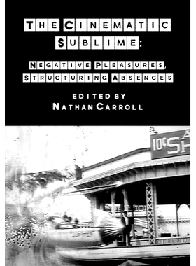 预订 The Cinematic Sublime: Negative Pleasures, Structuring Absences: 9781789382396