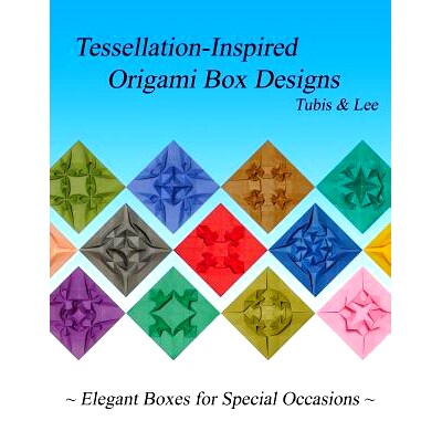 预订 Tessellation-Inspired Origami Box Designs: Elegant Boxes for Special Occasions: 9781500610098
