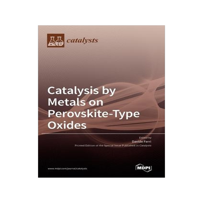 [预订]Catalysis by Metals on Perovskite-Type Oxides 9783039436972