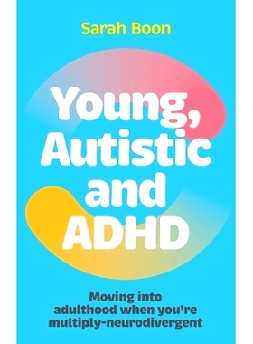 预订 Young, Autistic and ADHD: Moving Into Adulthood When You're Multiply-Neurodivergent