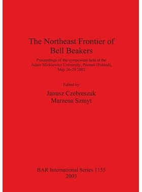 预订 The Northeast Frontier of Bell Beakers: Proceedings of the symposium held at the Adam Mickiewicz University, Pozna