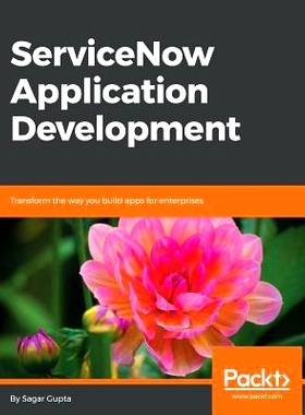 预订 ServiceNow Application Development ServiceNow应用开发: 9781787128712