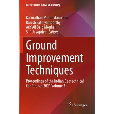 预订 Ground Improvement Techniques Proceedings of the Indian Geotechnical Conference 2021 Volume 3 地基处理技术：印度岩