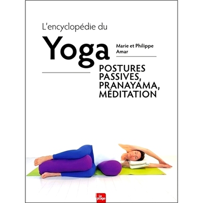 预订 L’encyclopédie du yoga : postures passives, pranayama, méditation 瑜伽百科全书：被动姿势、调息、冥想: 9782383381
