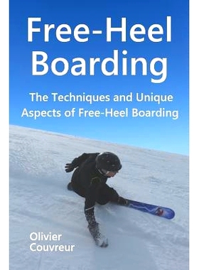 预订 Free-Heel Boarding: The Techniques and Unique Aspects of Free-Heel Boarding: 9782955357910