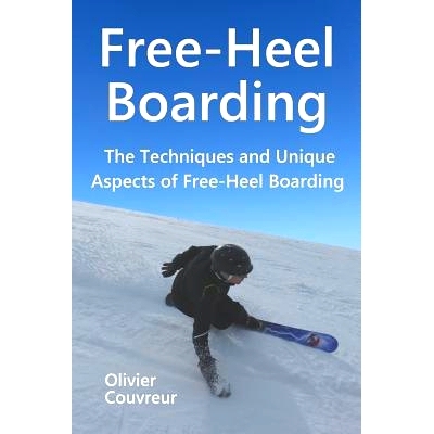 预订 Free-Heel Boarding: The Techniques and Unique Aspects of Free-Heel Boarding: 9782955357910