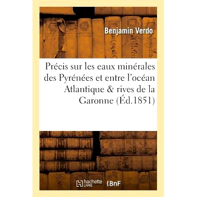 预订 Précis Sur Les Eaux Minérales Des Pyrénées Et Entre l’Océan Atlantique & Rives de la Garonne 有关比利牛斯山脉