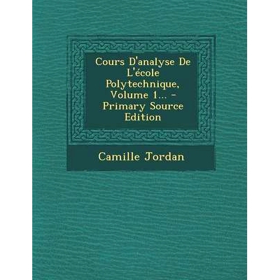 预订 Cours D’Analyse de L’Ecole Polytechnique, Volume 1... - Primary Source Edition: 9781295083619