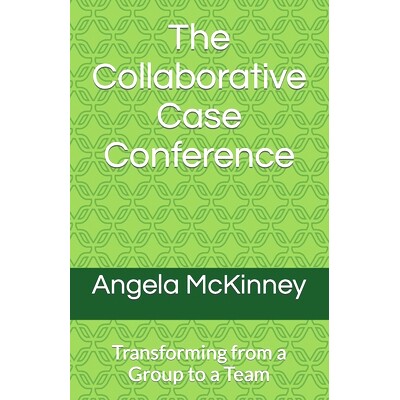 预订 The Collaborative Case Conference: Transforming from a Group to a Team: 9798876075079